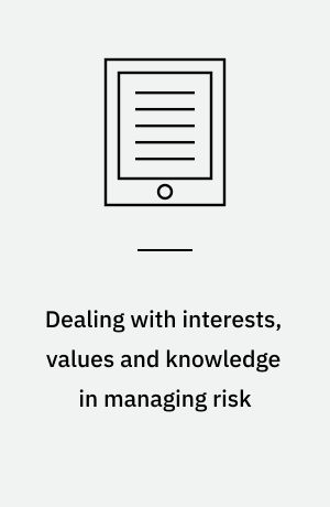 Dealing with interests, values and knowledge in managing risk : Workshop proceedings, Brussels, Belgium, 18-21 November 2003