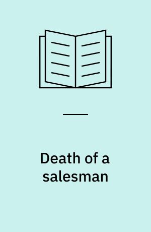 Death of a salesman : certain private conversations in two acts and a requiem