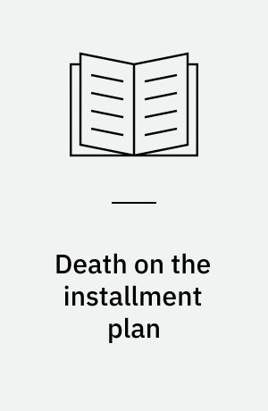 Death on the installment plan