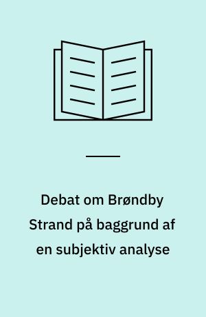 Debat om Brøndby Strand på baggrund af en subjektiv analyse