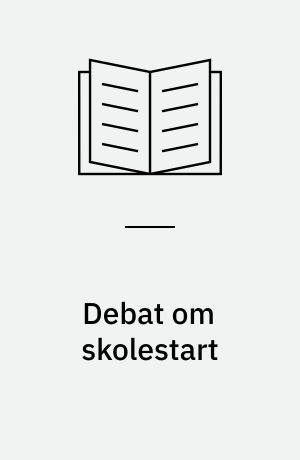 Debat om skolestart : en artikelserie