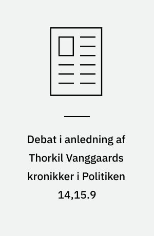 Debat i anledning af Thorkil Vanggaards kronikker i Politiken 14,15.9
