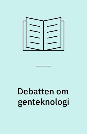 Debatten om genteknologi : en dansk bibliografi for 1971-1990