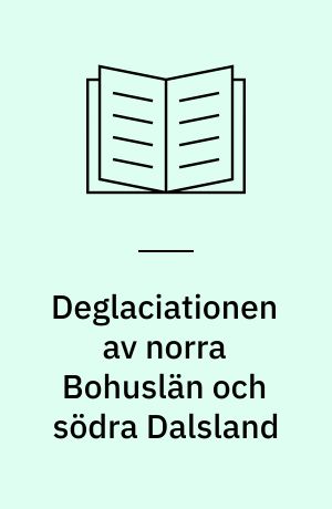 Deglaciationen av norra Bohuslän och södra Dalsland