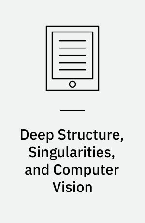 Deep Structure, Singularities, and Computer Vision : First International Workshop, DSSCV 2005, Maastricht, The Netherlands, June 9-10, 2005, Revised Selected Papers