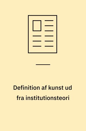 Definition af kunst ud fra institutionsteori: Replik - en bemærkning til en definition af "Kunst"