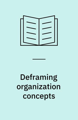 Deframing organization concepts