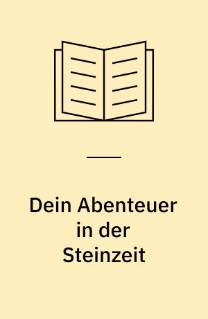 Dein Abenteuer in der Steinzeit