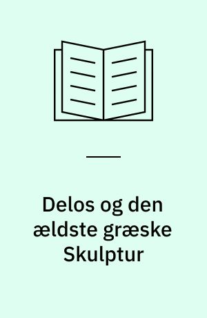 Delos og den ældste græske Skulptur