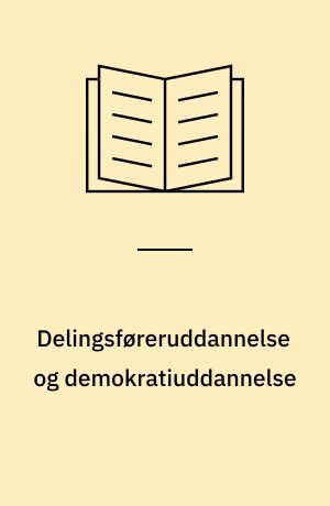 Delingsføreruddannelse og demokratiuddannelse: Disciplinering, subjektivering og demokrati