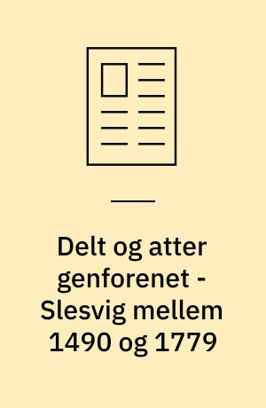 Delt og atter genforenet - Slesvig mellem 1490 og 1779