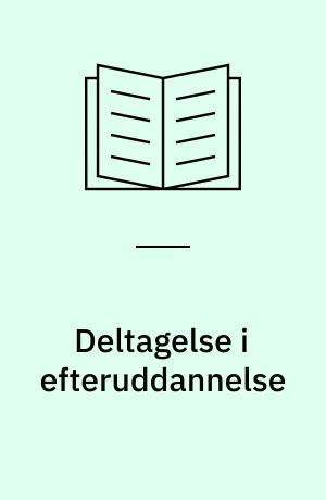 Deltagelse i efteruddannelse : omfang og fordeling