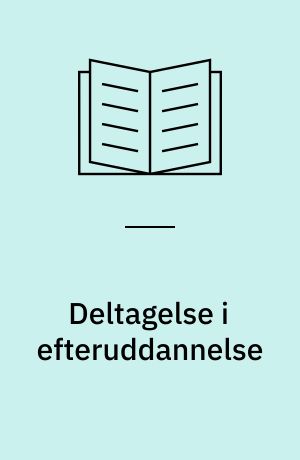Deltagelse i efteruddannelse : omfang og fordeling