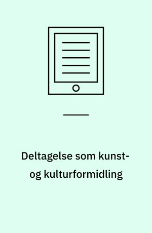 Deltagelse som kunst- og kulturformidling