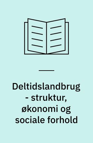 Deltidslandbrug - struktur, økonomi og sociale forhold