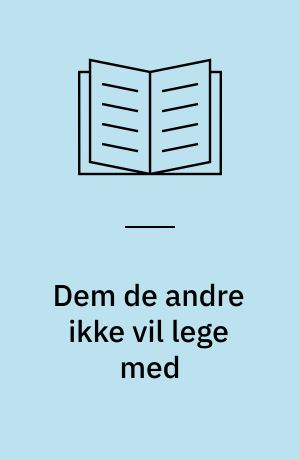 Dem de andre ikke vil lege med : en undersøgelse af børns sprogholdninger med fokus på dansk som andetsprog