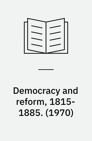Democracy and reform, 1815-1885. (1970) : (2. impr.)