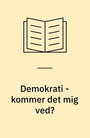 Demokrati - kommer det mig ved?