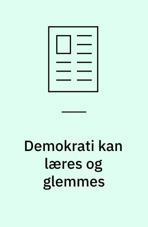 Demokrati kan læres og glemmes