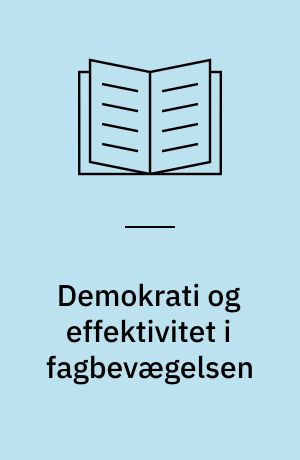 Demokrati og effektivitet i fagbevægelsen