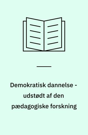 Demokratisk dannelse - udstødt af den pædagogiske forskning