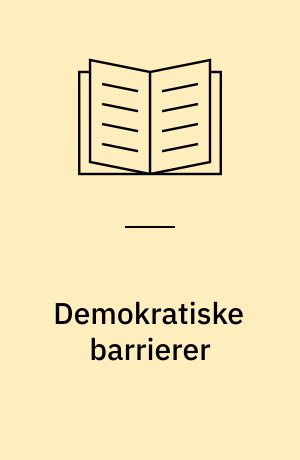 Demokratiske barrierer : om etniske minoriteters politiske deltagelse i Danmark : specialeafhandling til kandidateksamen