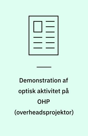 Demonstration af optisk aktivitet på OHP (overheadsprojektor)