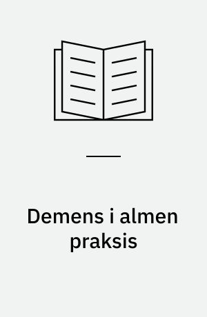 Demens i almen praksis : udredning, diagnostik, behandling, opfølgning