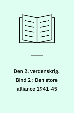 Den 2. verdenskrig. Bind 2 : Den store alliance 1941-45