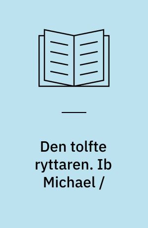 Den tolfte ryttaren. Ib Michael /