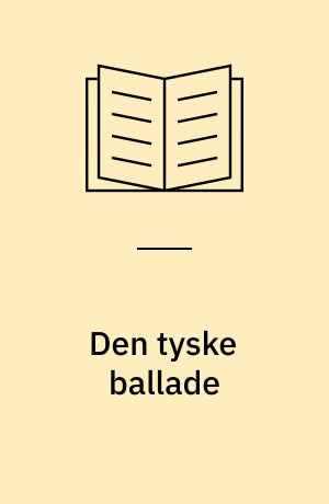 Den tyske ballade : studier i den tyske kunstballade
