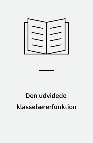 Den udvidede klasselærerfunktion : erfaring fra et udviklingsprojekt i Gladsaxe Kommune på samtlige skoler 1988-89, 1989-90