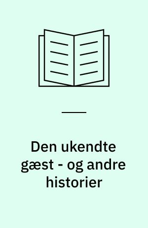 Den ukendte gæst - og andre historier