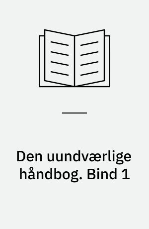 Den uundværlige håndbog. Bind 1