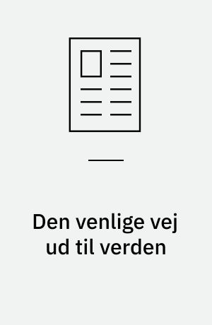 Den venlige vej ud til verden