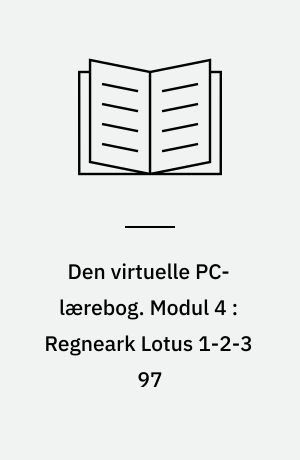 Den virtuelle PC-lærebog. Modul 4 : Regneark Lotus 1-2-3 97