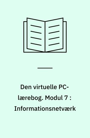 Den virtuelle PC-lærebog. Modul 7 : Informationsnetværk : MS Internet Explorer 3.02 & Netscape Navigator 3.01