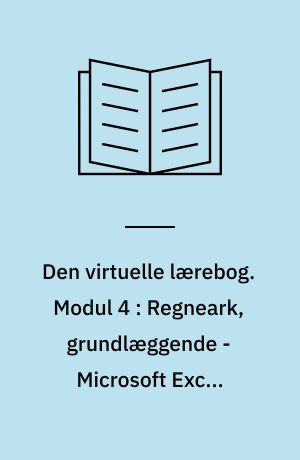 Den virtuelle lærebog. Modul 4 : Regneark, grundlæggende - Microsoft Excel 2002/XP