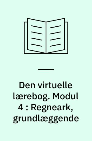 Den virtuelle lærebog. Modul 4 : Regneark, grundlæggende : Microsoft Excel 2002/XP