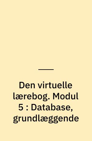 Den virtuelle lærebog. Modul 5 : Database, grundlæggende : Microsoft Access 2002/XP