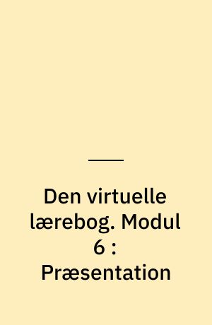 Den virtuelle lærebog. Modul 6 : Præsentation : Microsoft PowerPoint 2002/XP