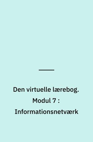 Den virtuelle lærebog. Modul 7 : Informationsnetværk : Microsoft Explorer 6.0 & Outlook 2002