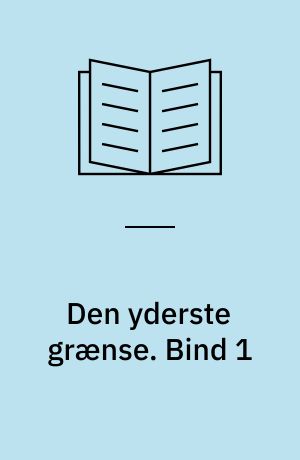 Den yderste grænse. Bind 1