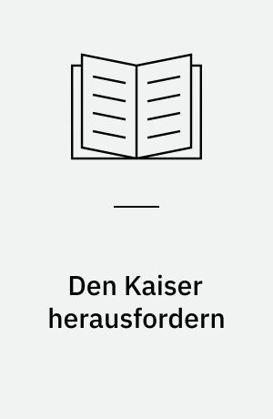 Den Kaiser herausfordern : die Usurpation im Römischen Reich