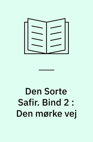 Den Sorte Safir. Bind 2 : Den mørke vej