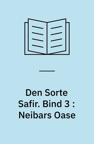 Den Sorte Safir. Bind 3 : Neibars Oase