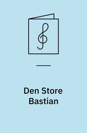 Den Store Bastian : En lille, tildels uskyldig Børnevise : Synges af Olga Grønbech