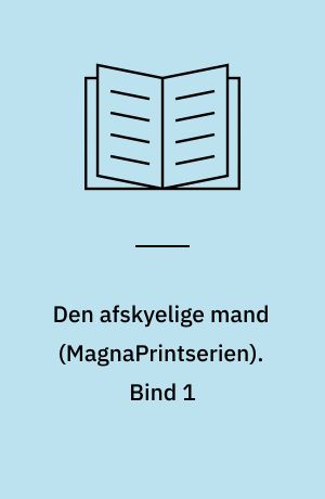 Den afskyelige mand. Bind 1 (Stor skrift)