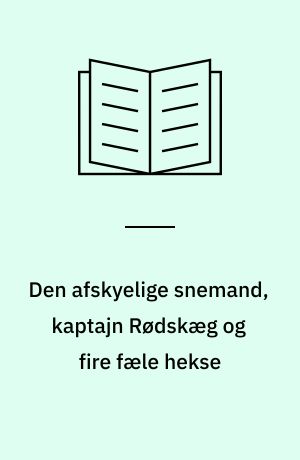Den afskyelige snemand, kaptajn Rødskæg og fire fæle hekse