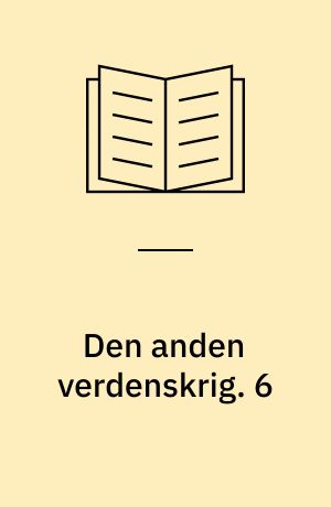 Den anden verdenskrig. 6 : Triumf og tragedie